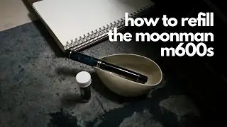 How To Refill The Moonman M600s Fountain Pen