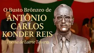 O BUSTO DE ANT&ocirc;NIO CARLOS KONDER REIS &ndash; Autoria e Interpreta&ccedil;&atilde;o: Laerte Tavares