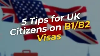 5 Essential Tips for UK Citizens on B1/B2 Visas 🇺🇸✨