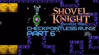 Shovel Knight (Checkpointless Run) Pt 6