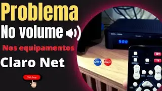 (INCR&Iacute;VEL)como adequar o VOLUME nos equipamentos CLARO NET problema resolvido