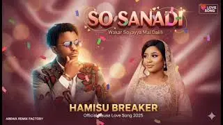 (🔥 So Sanadi – Hamisu Breaker | AREWA REMIX FACTORY (Special Hausa Remix 2025) 🔥