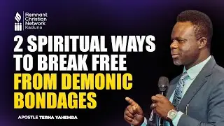 2 POWERFUL WAYS TO BREAKFREE FROM DEMONIC BONDAGES|| APOSTLE TERNA YAHEMBA