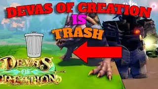 Why I Think Devas Of Creation Is Trash.....