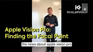 Apple Vision Pro - Finding the Focal Point with Dr. Lance Kugler