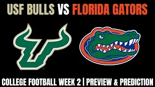 College Football Week 2 | USF Bulls Vs Florida Gators Preview & Prediction