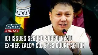 ICI выдала вторую повестку бывшему представителю Zaldy Co; подала иск в суд | ANC