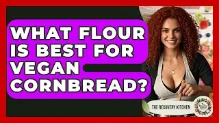 What Flour Is Best For Vegan Cornbread? - The Recovery Kitchen