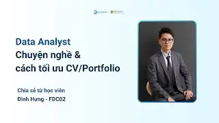 Data Analytics | Chuyện nghề & c&aacute;ch tối ưu CV/Portfolio | Đ&igrave;nh Hưng (Cựu học vi&ecirc;n Datapot)