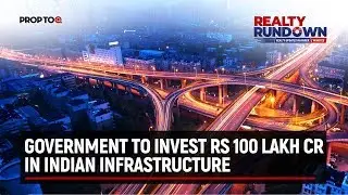 Government to invest Rs 100 lakh cr in Indian infrastructure