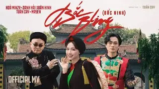 BẮC BLING (BẮC NINH) | OFFICIAL MV | HO&Agrave; MINZY ft NS XU&Acirc;N HINH x MASEW x TUẤN CRY
