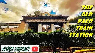 OLD PACO TRAIN STATION | Kuya Dhenz