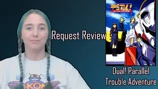 Request Review - Dual! Parallel Trouble Adventure
