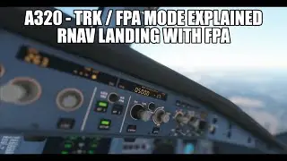 MSFS 2020 — A320 TRK/FPA: объяснение и заход на посадку с использованием RNAV и FPA