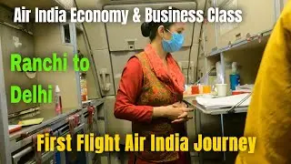 First Flight Air India Journey from Ranchi to New Delhi Airport | Air India Economy & Business Class