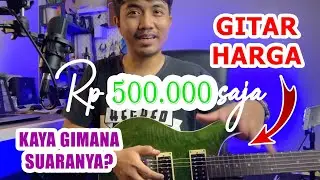 REVIEW PENASARAN GITAR MURAH HARGA 500 RIBU