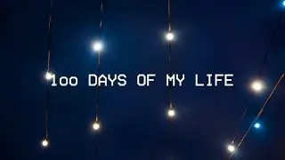 100 DAYS OF MY LIFE | JUSTPLAY MEDIA