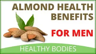 Why Men Should Eat Almonds | Almonds Health Benefits