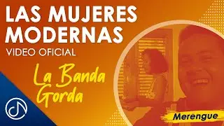 Las Mujeres MODERNAS 👸 - La Banda Gorda [Video Oficial]