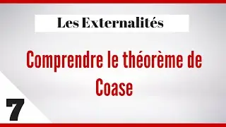 Ronald coase | Comprendre le th&eacute;or&egrave;me de Coase | Externalit&eacute; - 7&egrave;me &Eacute;pisode