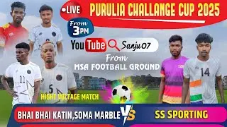 Bhai bhai katin, Soma marble 🆚 SS Sporting// Purulia Challange cup 2025