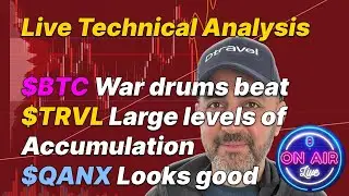 Live Technical Analysis: $BTC War drums beat $TRVL Large levels of Accumulation $QANX Looks good