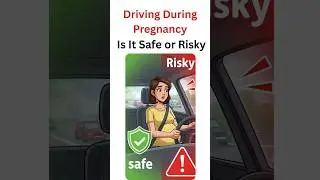 Driving During Pregnancy Is It Safe or Risky