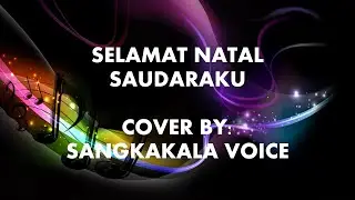 Selamat Natal Saudaraku - Cover By Sangkakala Voice