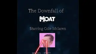 The Downfall of Moat.gg Starring Cole Mclaren