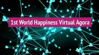 1st World Happiness Virtual Agora