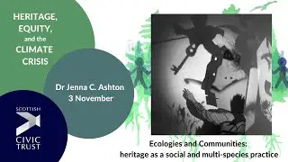 Ecologies and Communities: Heritage as a social and multi-species practice