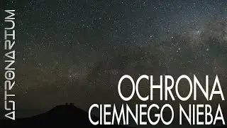Ochrona ciemnego nieba - Astronarium odc. 85