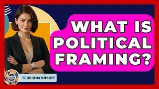 What Is Political Framing? - The Sociology Workshop