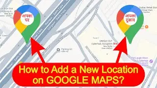 📍 How to Add a New Location on Google Maps?