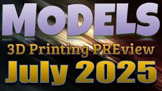 Get Ready: JULY 2025 MODELS and FIGURINES STL PREVIEW for Patreon & Tribes