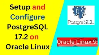 Install and Configure PostgreSQL 17.2 on Oracle Linux 9 Step-by-Step Guide|Postgresql17 Oracle Linux