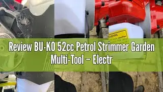 Review BU-KO 52cc Petrol Strimmer Garden Multi-Tool &ndash; Electric Push-Button & Pull Cord Start | 3-in-