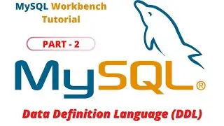 MySQL Tutorial - PART 2 - Data Definition Language (DDL) - Types of SQL Statements - MySQL