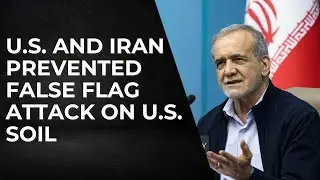 U.S. and Iran Prevented False Flag Attack on U.S. Soil
