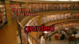 What does gruntled mean?