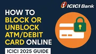 How to Block or Unblock ATM/Debit Card Online ICICI 2025 Guide | Step-by-Step