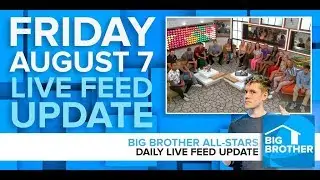 Big Brother All-Stars | Live Feed Update | Friday, Aug 7, 2020