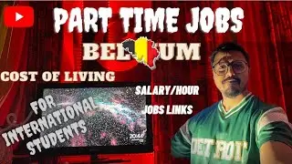 Cost of Living in belgium/ Part time job for international Students (Salary/ Hour)