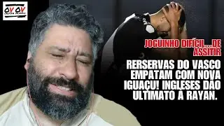 MARCA UM DEZ! JOGUINHO DIF&Iacute;CIL DE ASSISTIR! VASCO x NOVA IGUA&Ccedil;U N&Atilde;O SAEM DO ZERO. NOVELA RAYAN!