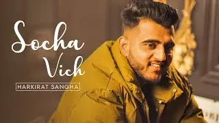 Socha Vich | Harkirat Sangha | (Official Song) Punjabi Song