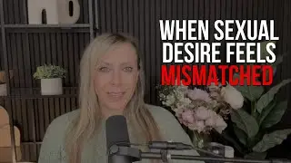 When Sexual Desire Feels Mismatched: Emotional vs Physical Intimacy