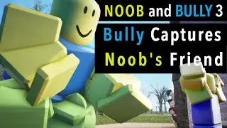 Noob and Bully 3 - Bully Captures Noob's Friend (#Roblox Realistic Funny Video)