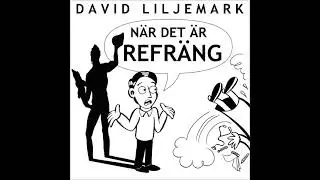DAVID LILJEMARK: N&auml;r det &auml;r refr&auml;ng