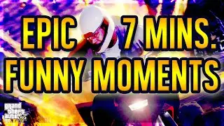 EPIC 7 MINUTES OF FUNNY MOMENTS IN GTA 5! - GTA FANS GET IN HERE!