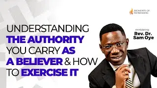 UNDERSTANDING THE AUTHORITY YOU CARRY AS A BELIEVER & HOW TO EXERCISE IT |MOMENT OF REFRESHING | RSO